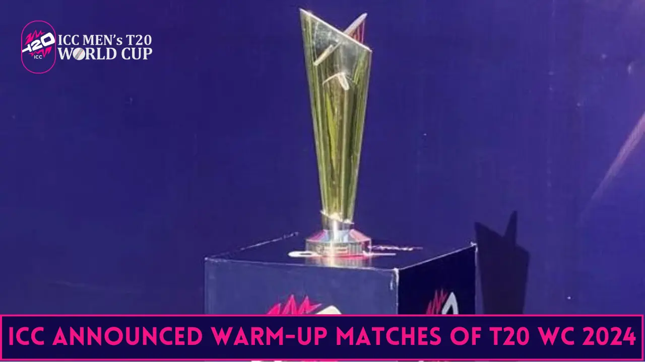 ICC announced Warm-up Matches of T20 World Cup