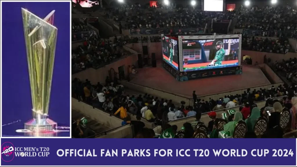 Official Fan Parks for ICC T20 World Cup 2024
